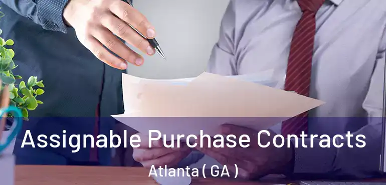  Assignable Purchase Contracts Atlanta ( GA )