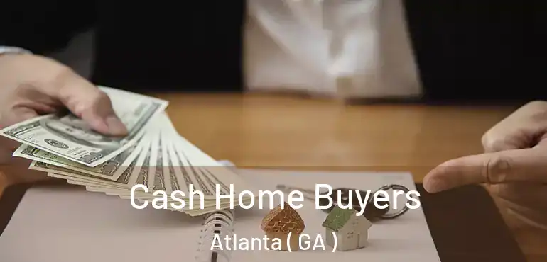  Cash Home Buyers Atlanta ( GA )