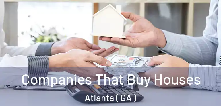  Companies That Buy Houses Atlanta ( GA )