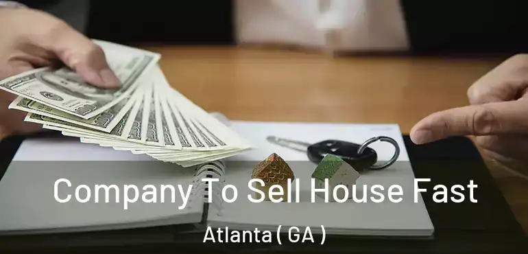  Company To Sell House Fast Atlanta ( GA )