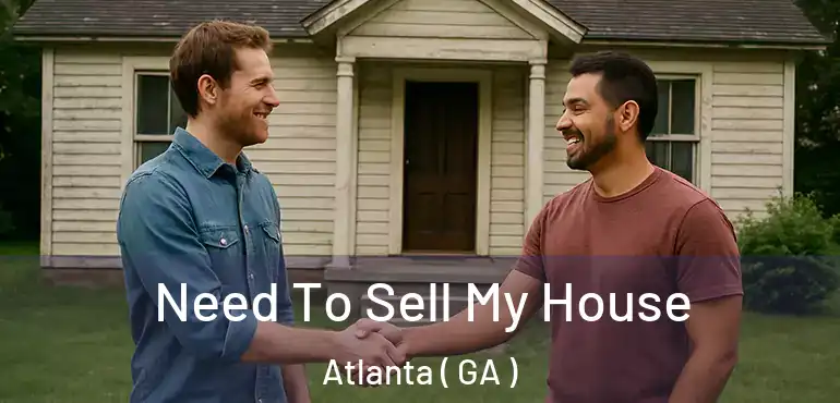  Need To Sell My House Atlanta ( GA )