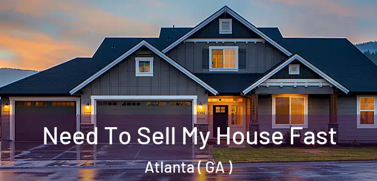  Need To Sell My House Fast Atlanta ( GA )