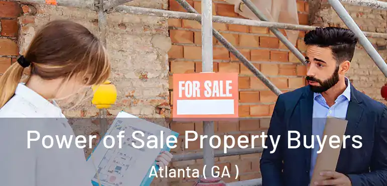  Power of Sale Property Buyers Atlanta ( GA )