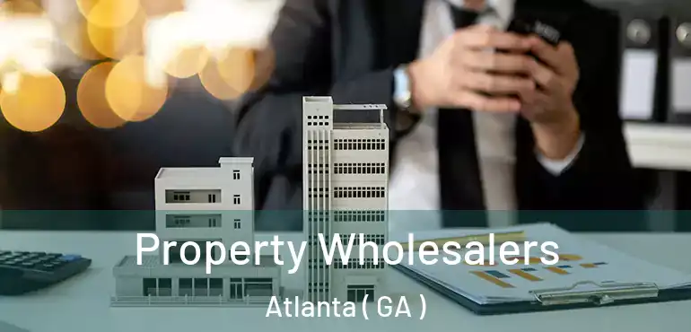  Property Wholesalers Atlanta ( GA )