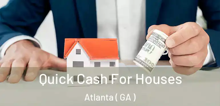  Quick Cash For Houses Atlanta ( GA )