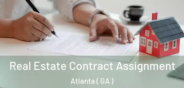  Real Estate Contract Assignment Atlanta ( GA )