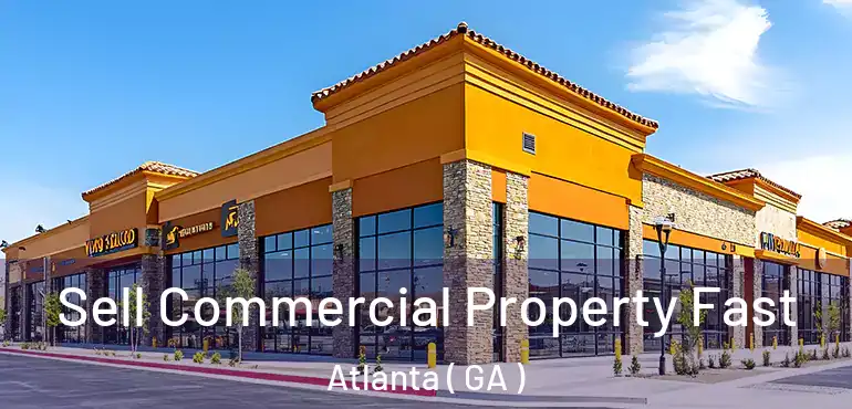  Sell Commercial Property Fast Atlanta ( GA )