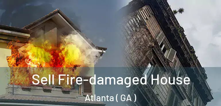  Sell Fire-damaged House Atlanta ( GA )