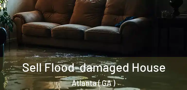  Sell Flood-damaged House Atlanta ( GA )
