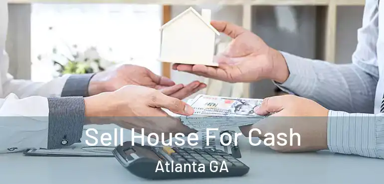  Sell House For Cash Atlanta GA