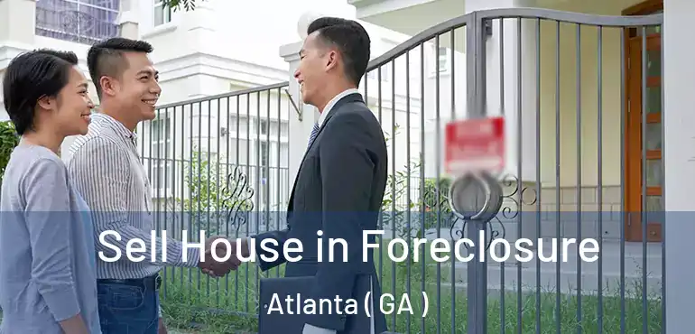  Sell House in Foreclosure Atlanta ( GA )