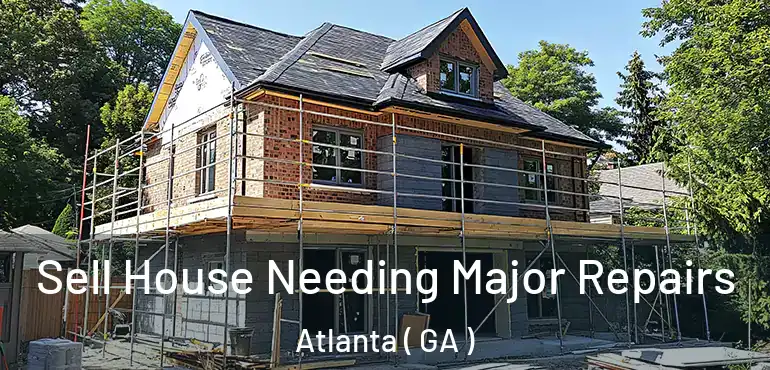  Sell House Needing Major Repairs Atlanta ( GA )