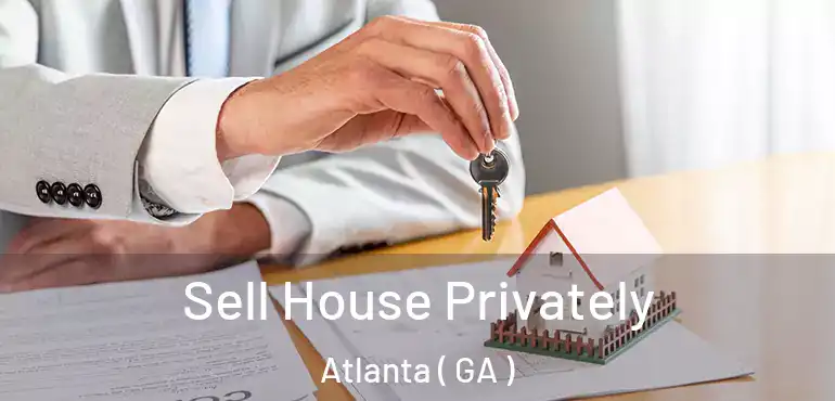  Sell House Privately Atlanta ( GA )