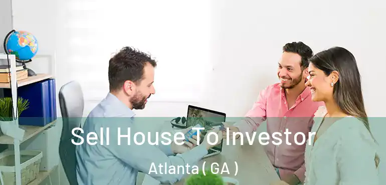 Sell House To Investor Atlanta ( GA )