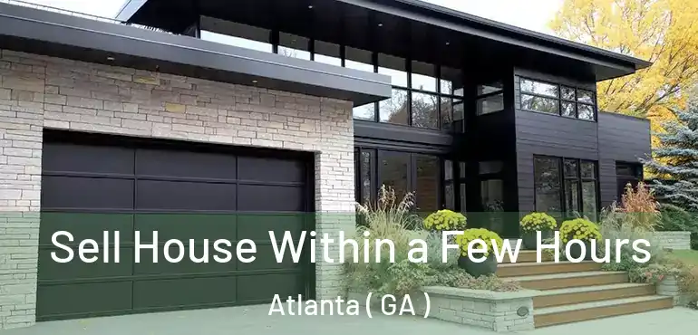  Sell House Within a Few Hours Atlanta ( GA )
