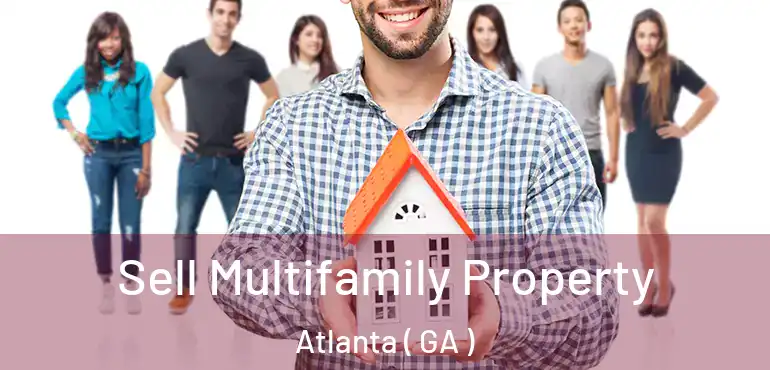  Sell Multifamily Property Atlanta ( GA )