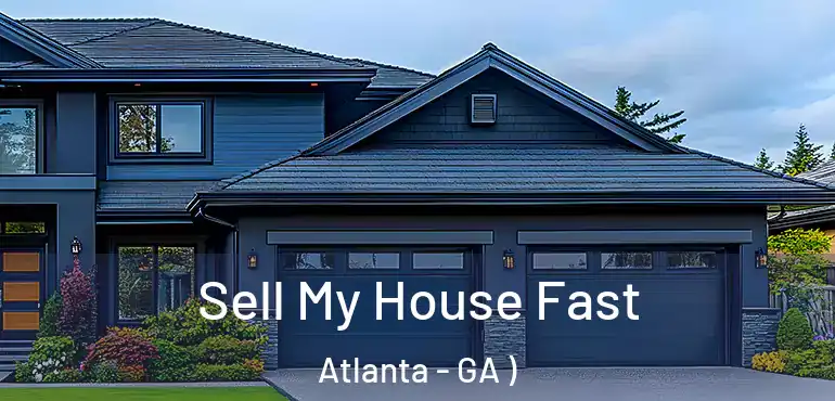  Sell My House Fast Atlanta - GA )