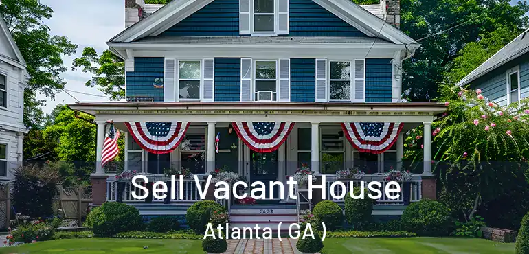  Sell Vacant House Atlanta ( GA )