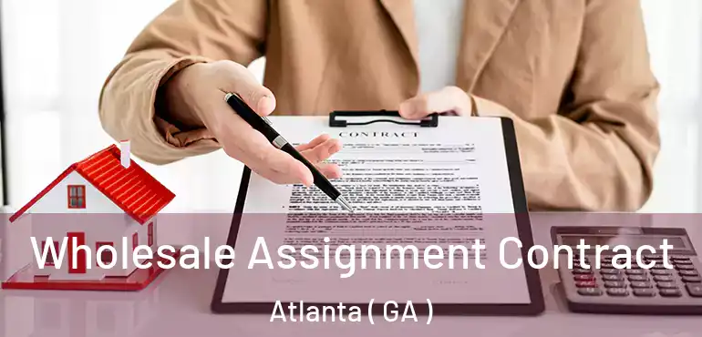  Wholesale Assignment Contract Atlanta ( GA )